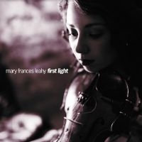 Leahy Mary Frances - First Light ryhmässä CD / Svensk Folkmusik @ Bengans Skivbutik AB (5539516)