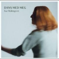 Holmgren Isa - Dans Med Meg ryhmässä CD / Svensk Folkmusik @ Bengans Skivbutik AB (5539587)