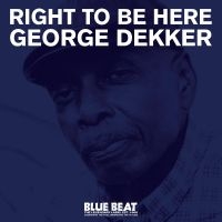 Dekker George - Right To Be Here ryhmässä ME SUOSITTELEMME / Perjantain julkaisut / Fredag den 26:e Juli 2024 @ Bengans Skivbutik AB (5539663)