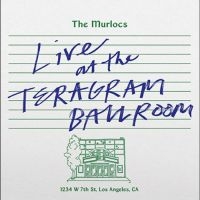 Murlocs The - Live At The Teragram Ballroom ryhmässä ME SUOSITTELEMME / Perjantain julkaisut / Fredag den 7:e Juni 2024 @ Bengans Skivbutik AB (5539682)