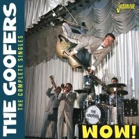 The Goofers - Wow! - The Complete Singles ryhmässä CD / Pop-Rock @ Bengans Skivbutik AB (5539711)