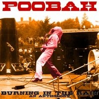 Poobah - Burning In The Rain: An Anthology ryhmässä ME SUOSITTELEMME / Perjantain julkaisut / Fredag den 7:e Juni 2024 @ Bengans Skivbutik AB (5539823)