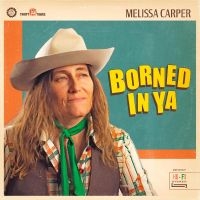 Carper Melissa - Borned In Ya ryhmässä VINYYLI / Kommande @ Bengans Skivbutik AB (5540137)