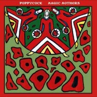 Poppycock - Magic Mothers ryhmässä CD / Pop-Rock @ Bengans Skivbutik AB (5540201)