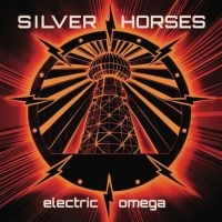 Silver Horses - Electric Omega ryhmässä ME SUOSITTELEMME / Perjantain julkaisut / Fredag den 7:e Juni 2024 @ Bengans Skivbutik AB (5540203)