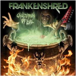 Frankenshred - Cauldron Of Evil ryhmässä CD / Hårdrock/ Heavy metal @ Bengans Skivbutik AB (554766)