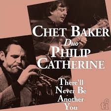 Chet Baker & Philip Catherine - There'll Never Be Another You ryhmässä ME SUOSITTELEMME / Perjantain julkaisut / Fredag den 28:e Juni 2024 @ Bengans Skivbutik AB (5548877)