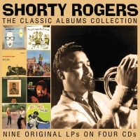 Shorty Rogers - Classic Albums Collection The (4 Cd ryhmässä ME SUOSITTELEMME / Perjantain julkaisut / Fredag den 14:e Juni 2024 @ Bengans Skivbutik AB (5548924)