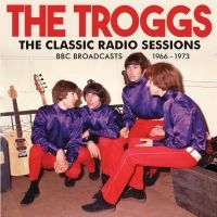 Troggs The - Classic Radio Sessions The ryhmässä ME SUOSITTELEMME / Perjantain julkaisut / Fredag den 14:e Juni 2024 @ Bengans Skivbutik AB (5548927)