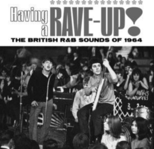Various Artists - Having A Rave Up! The British R&B S ryhmässä ME SUOSITTELEMME / Perjantain julkaisut / Fredag den 21:a Juni 2024 @ Bengans Skivbutik AB (5548949)