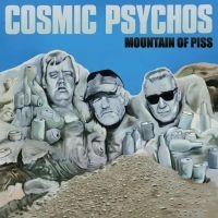 Cosmic Psychos - Mountain Of Piss ryhmässä ME SUOSITTELEMME / Perjantain julkaisut / Fredag den 21:a Juni 2024 @ Bengans Skivbutik AB (5549009)