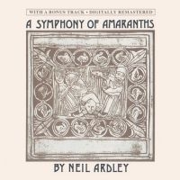 Ardley Neil - A Symphony Of Amaranths ryhmässä CD / Pop-Rock @ Bengans Skivbutik AB (5549347)