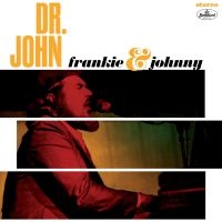 Dr. John - Frankie & Johnny ryhmässä ME SUOSITTELEMME / Perjantain julkaisut / Fredag den 12:e Juli 2024 @ Bengans Skivbutik AB (5549455)