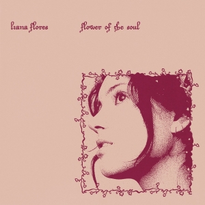 Liana Flores - Flower Of The Soul ryhmässä ME SUOSITTELEMME / Perjantain julkaisut / Fredag den 12:e Juli 2024 @ Bengans Skivbutik AB (5549475)