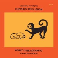 Worst Case Scenario - Studies In Pessimism ryhmässä ME SUOSITTELEMME / Perjantain julkaisut / Fredag den 28:e Juni 2024 @ Bengans Skivbutik AB (5549497)