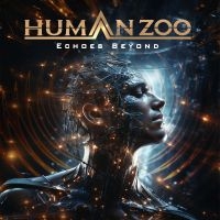 Human Zoo - Echoes Beyond ryhmässä ME SUOSITTELEMME / Perjantain julkaisut / Fredag den 21:a Juni 2024 @ Bengans Skivbutik AB (5549537)