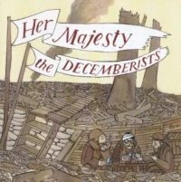 Decemberists The - Her Majesty The Decemberists (Indie ryhmässä ME SUOSITTELEMME / Perjantain julkaisut / Fredag den 21:a Juni 2024 @ Bengans Skivbutik AB (5549617)