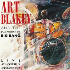 Art Blakey And The Jazz Messengers Big Band - Live At Montreux And North Sea ryhmässä ME SUOSITTELEMME / Perjantain julkaisut / Fredag den 5:e Juli 2024 @ Bengans Skivbutik AB (5549704)