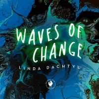 Linda Dachtyl - Waves Of Change ryhmässä ME SUOSITTELEMME / Perjantain julkaisut / Fredag den 21:a Juni 2024 @ Bengans Skivbutik AB (5549737)