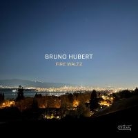 Bruno Hubert - Fire Waltz ryhmässä ME SUOSITTELEMME / Perjantain julkaisut / Fredag den 21:a Juni 2024 @ Bengans Skivbutik AB (5549749)