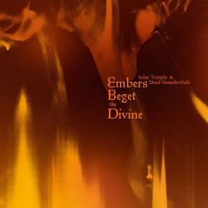 Solar Temple & Dead Neanderthals - Embers Beget The Divine ryhmässä CD @ Bengans Skivbutik AB (5550107)