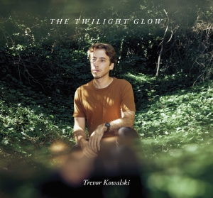 Trevor Kowalski - The Twilight Glow ryhmässä ME SUOSITTELEMME / Perjantain julkaisut / Fredag den 5:e Juli 2024 @ Bengans Skivbutik AB (5550293)