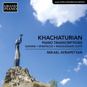 Mikael Ayrapetyan - Khachaturian: Piano Transcriptions ryhmässä ME SUOSITTELEMME / Perjantain julkaisut / Fredag den 12:e Juli 2024 @ Bengans Skivbutik AB (5550338)