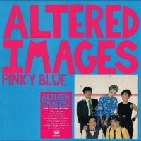 Altered Images - Pinky Blue ryhmässä ME SUOSITTELEMME / Perjantain julkaisut / Fredag den 6:e september 2024 @ Bengans Skivbutik AB (5550381)