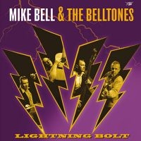 Mike Bell & The Belltones - Lightning Bolt ryhmässä CD / Pop-Rock @ Bengans Skivbutik AB (5550452)