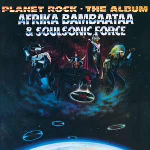 Afrika Bambaataa & Soulsonic Force - Planet Rock ryhmässä ME SUOSITTELEMME / Perjantain julkaisut / Fredag den 6:e september 2024 @ Bengans Skivbutik AB (5550484)