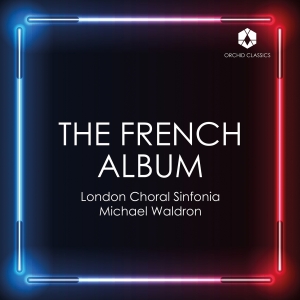 London Choral Sinfonia Michael Wal - The French Album ryhmässä ME SUOSITTELEMME / Perjantain julkaisut / Fredag den 5:e Juli 2024 @ Bengans Skivbutik AB (5550496)