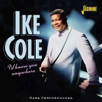 Cole Ike - I?D Know You Anywhere - Rare Perfor ryhmässä CD / Pop-Rock @ Bengans Skivbutik AB (5550530)