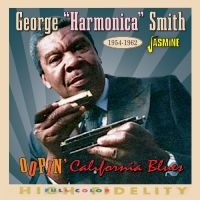 George ?Harmonica? Smith - Oopin? California Blues, 1954-1962 ryhmässä CD / Blues @ Bengans Skivbutik AB (5550533)