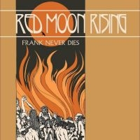 Frank Never Dies - Red Moon Rising ryhmässä ME SUOSITTELEMME / Perjantain julkaisut / Fredag den 2:e augusti @ Bengans Skivbutik AB (5550671)