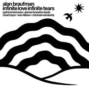 Alan Braufman - Infinite Love Infinite Tears ryhmässä CD / Jazz @ Bengans Skivbutik AB (5550688)