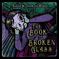 Sarah And The Safe Word - The Book Of Broken Glass ryhmässä VINYYLI / Pop-Rock @ Bengans Skivbutik AB (5550723)