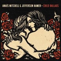 Mitchell Anaïs & Jefferson Hamer - Child Ballads ryhmässä ME SUOSITTELEMME / Perjantain julkaisut / Fredag den 28:e Juni 2024 @ Bengans Skivbutik AB (5550747)