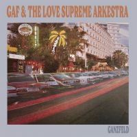 Gaf & The Love Supreme Arkestra - Ganzfeld ryhmässä ME SUOSITTELEMME / Perjantain julkaisut / Fredag den 28:e Juni 2024 @ Bengans Skivbutik AB (5550987)