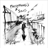 Mcniff Jason - Everything?S A Song ryhmässä ME SUOSITTELEMME / Perjantain julkaisut / Fredag den 28:e Juni 2024 @ Bengans Skivbutik AB (5551002)