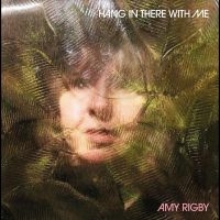 Rigby Amy - Hang In There With Me ryhmässä ME SUOSITTELEMME / Perjantain julkaisut / Fredag den 30:e augusti 2024 @ Bengans Skivbutik AB (5551064)