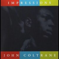 Coltrane John - Impressions ryhmässä ME SUOSITTELEMME / Perjantain julkaisut / Fredag den 16:e augusti @ Bengans Skivbutik AB (5551078)