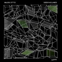 Miles Otto - Desynclined ryhmässä ME SUOSITTELEMME / Perjantain julkaisut / Fredag den 12:e Juli 2024 @ Bengans Skivbutik AB (5551337)