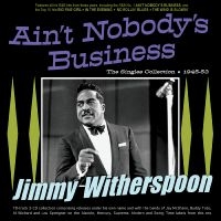 Witherspoon Jimmy - Ain't Nobody's Business - The Singl ryhmässä ME SUOSITTELEMME / Perjantain julkaisut / Fredag den 28:e Juni 2024 @ Bengans Skivbutik AB (5551347)