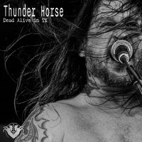 Thunder Horse - Dead Alive In Tx ryhmässä ME SUOSITTELEMME / Perjantain julkaisut / Fredag den 5:e Juli 2024 @ Bengans Skivbutik AB (5551362)