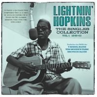 Lightnin' Hopkins - The Singles Collection Vol. 1 1946- ryhmässä ME SUOSITTELEMME / Perjantain julkaisut / Fredag den 28:e Juni 2024 @ Bengans Skivbutik AB (5551364)