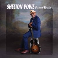 Shelton Powe - Same Train ryhmässä ME SUOSITTELEMME / Perjantain julkaisut / Fredag den 5:e Juli 2024 @ Bengans Skivbutik AB (5551373)