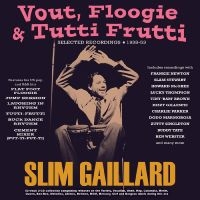 Gaillard Slim - Vout, Floogie & Tutti Frutti - Sele ryhmässä ME SUOSITTELEMME / Perjantain julkaisut / Fredag den 28:e Juni 2024 @ Bengans Skivbutik AB (5551395)