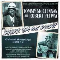 Tommy Mcclennan & Robert Petway - Shake 'Em On Down - Collected Recor ryhmässä ME SUOSITTELEMME / Perjantain julkaisut / Fredag den 5:e Juli 2024 @ Bengans Skivbutik AB (5551396)