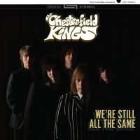 Chesterfield Kings The - We're Still All The Same ryhmässä ME SUOSITTELEMME / Perjantain julkaisut / Fredag den 11:e oktober 2024 @ Bengans Skivbutik AB (5551404)