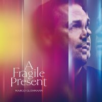 Glühmann Marco - A Fragile Present (Vinyl Lp) ryhmässä ME SUOSITTELEMME / Perjantain julkaisut / Fredag den 12:e Juli 2024 @ Bengans Skivbutik AB (5551448)